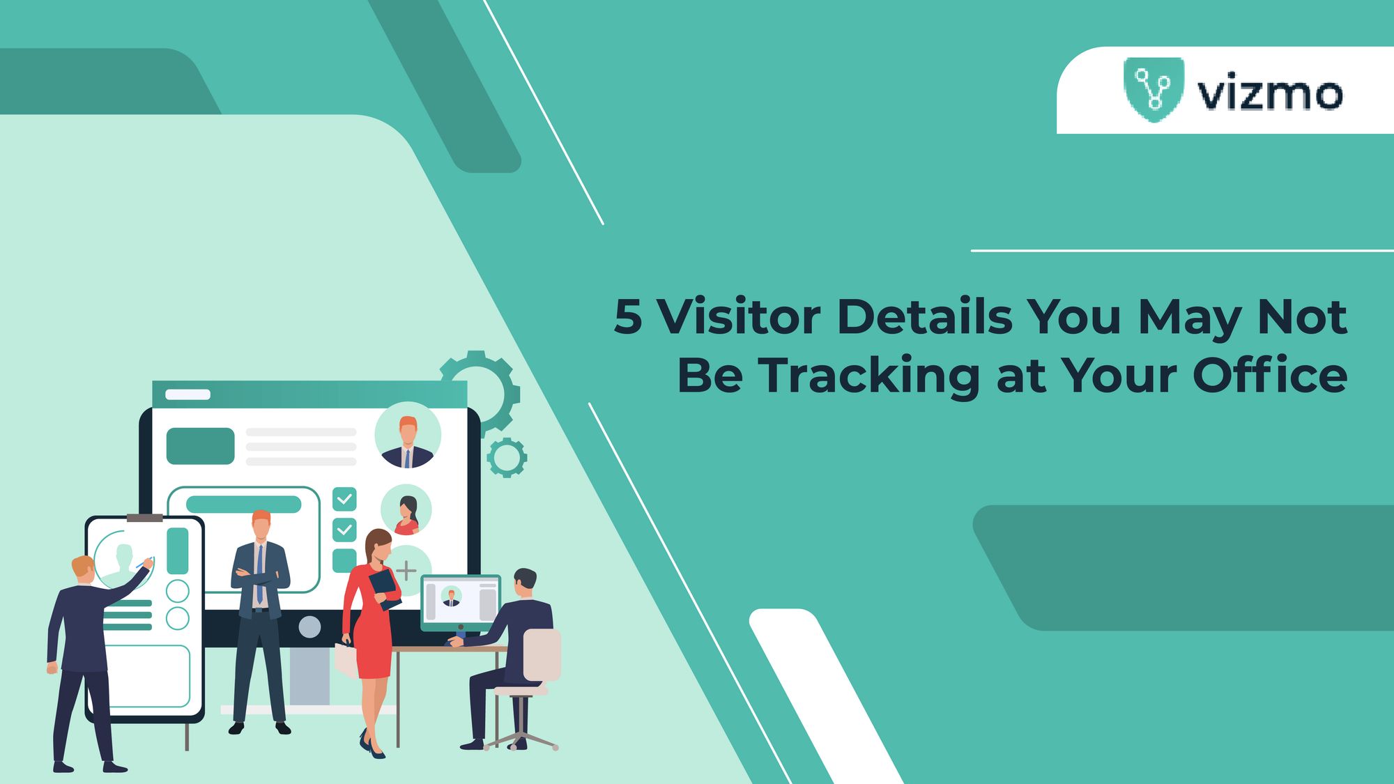 5 Visitor Details You May Not Be Tracking at Your Office