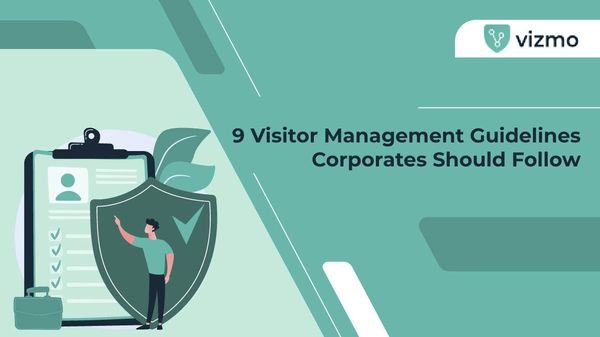 9 Visitor Management Guidelines Corporates Should Follow