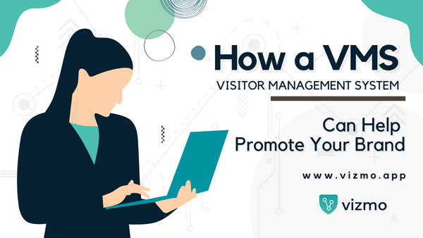How Visitor Management Systems Can Help Promote Your Brand