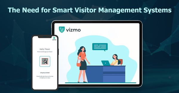 The need for smart visitor management systems