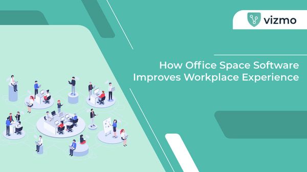 How Office Space Software Improves Workplace Experience
