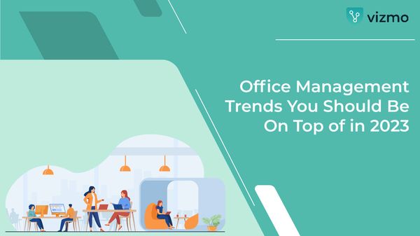 Office Management Trends You Should Be On Top of in 2023