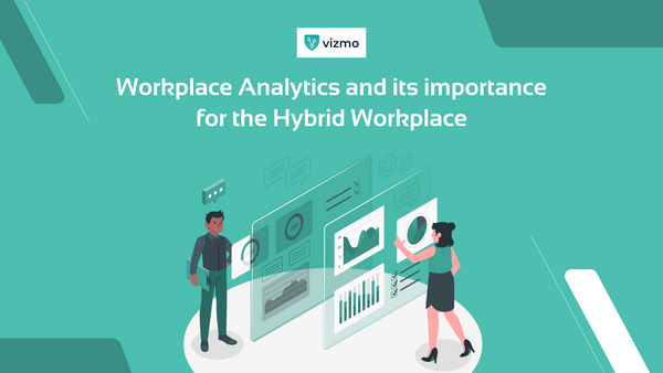 Workplace Analytics and its Importance for the Hybrid Workplace