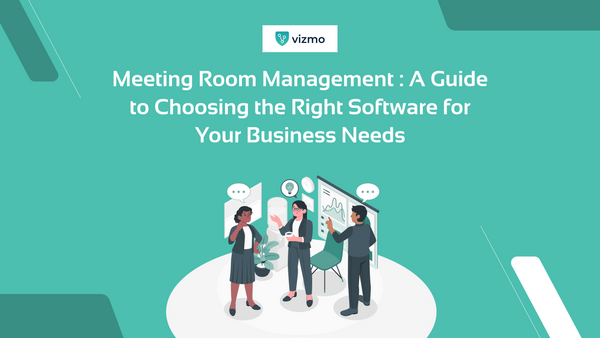 Meeting Room Management: A Guide to Choosing the Right Software for Your Business Needs