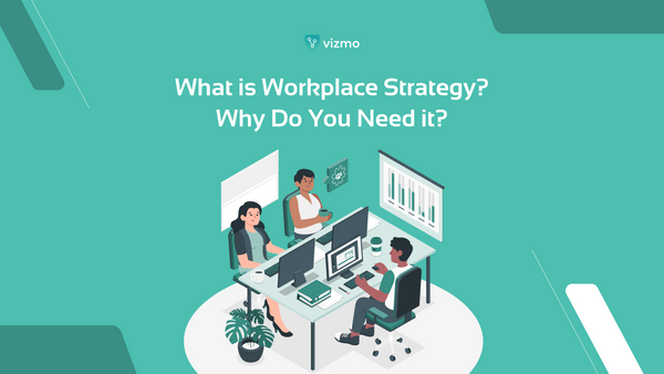 What is Workplace Strategy? Why Do You Need it?