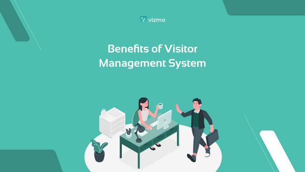 10 Benefits of Visitor Management System